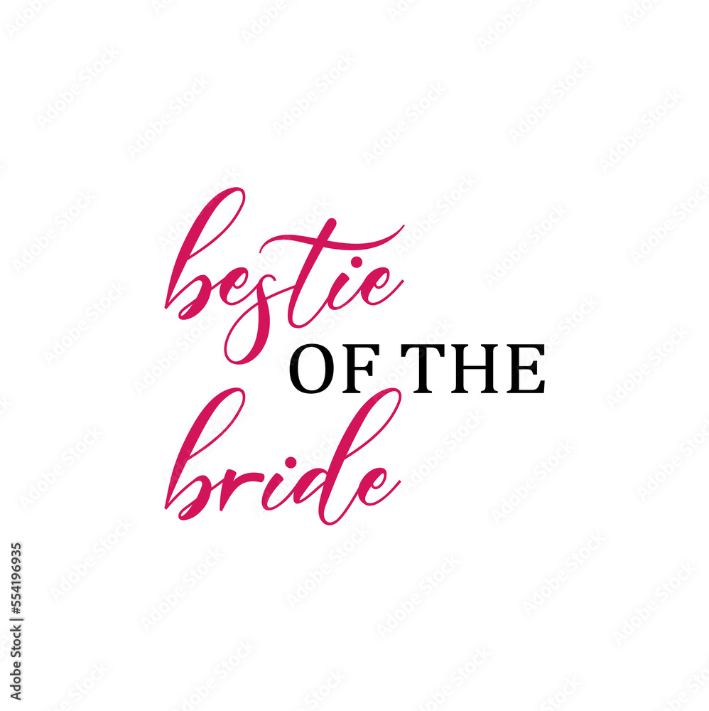 Bestie of the bride quote. Wedding, bachelorette party, hen party or bridal shower handwritten calligraphy card, banner or poster graphic design lettering vector element.