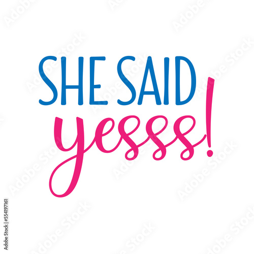 She said yes! Wedding, bachelorette party, hen party or bridal shower handwritten calligraphy card, banner or poster graphic design lettering vector element.