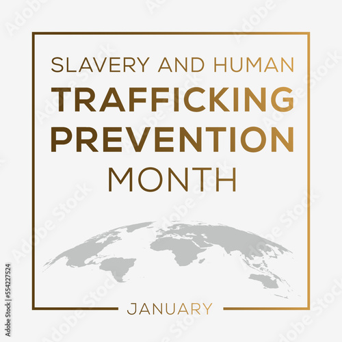 Slavery and Human Trafficking Prevention Month, held on January.