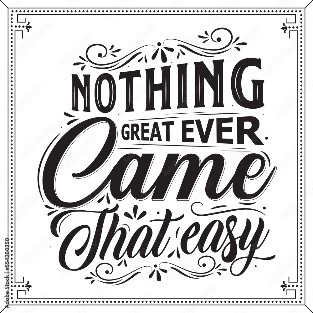 Positive Motivational lettering nothing great ever came that easy vector illustration background