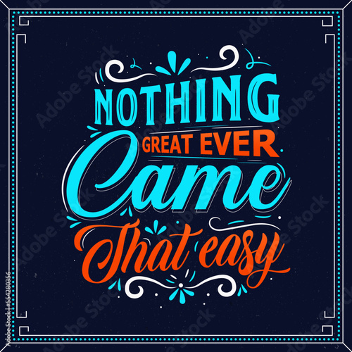 Positive Motivational lettering nothing great ever came that easy vector illustration background