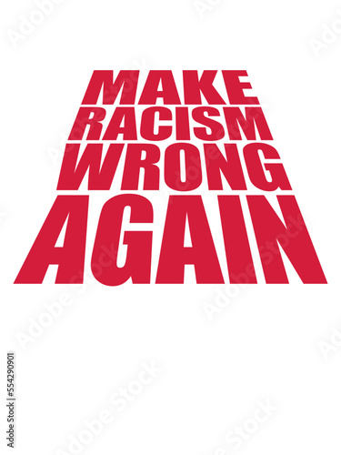 make racism wrong again 