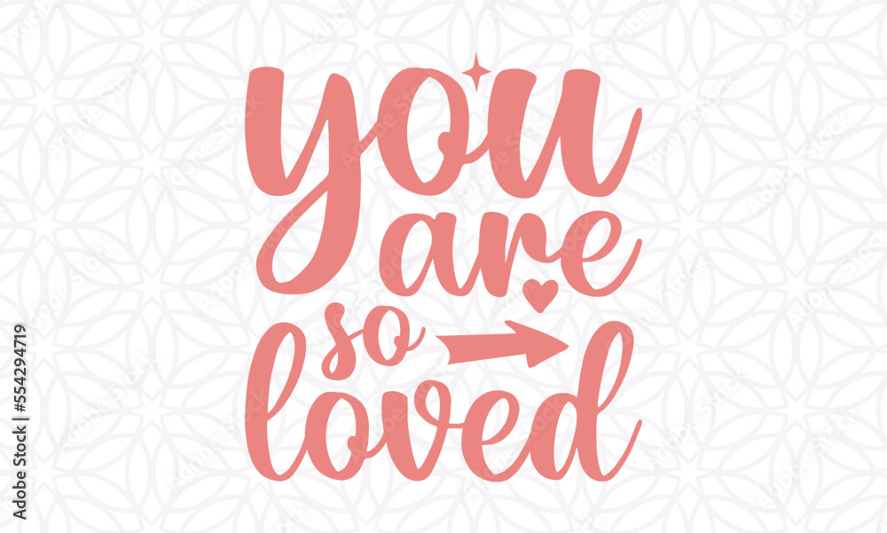 You are so loved -valentine's day SVG, Vector Design, valentine's day SVG File, valentine's day Shirt SVG, valentine's day mug SVG, Retro valentine's day SVG