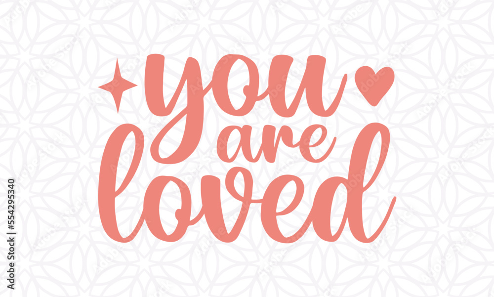 You are loved  -valentine's day SVG, Vector Design, valentine's day SVG File, valentine's day Shirt SVG, valentine's day mug SVG, Retro valentine's day SVG