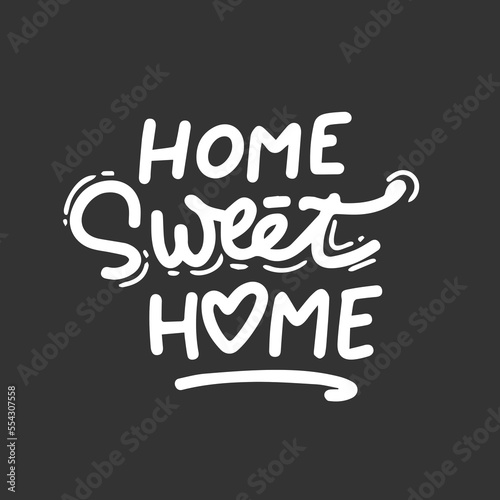 Hand lettering typography poster.Calligraphic quote 'Home sweet home'.For housewarming posters, greeting cards, home decorations.Vector illustration