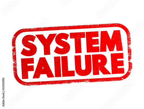 System Failure - problem with hardware or with operating system software that causes your system to end abnormally, text concept stamp