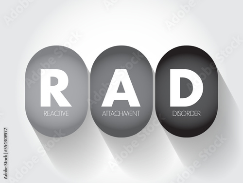 RAD Reactive Attachment Disorder - condition where a child doesn't form healthy emotional bonds with their caretakers, acronym text concept background