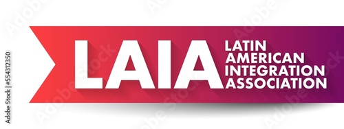 LAIA Latin American Integration Association - inter-governmental organization that aims to promote the economic integration in the common marketplace, acronym text concept background