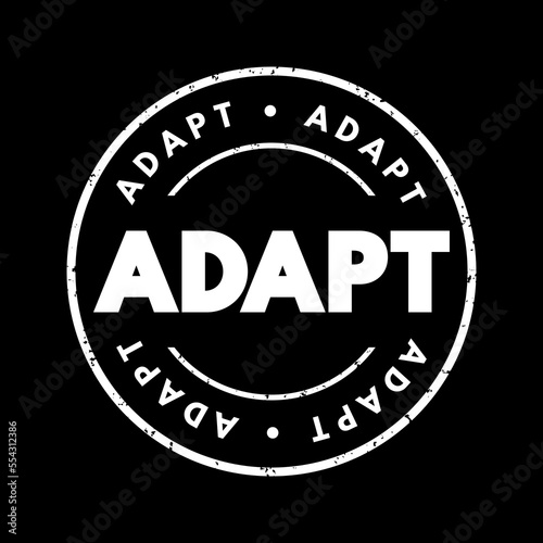 Adapt - become adjusted to new conditions, text concept stamp