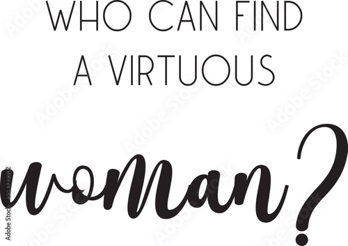 Bible Verse, Proverbs 31:10, Christian print, Bible Quote,  encouraging saying, scripture poster, vector illustration	