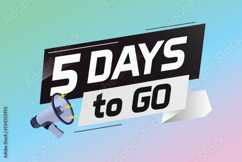 5 days to go word concept vector illustration with loudspeaker and 3d style for use landing page, template, ui, web, mobile app, poster, banner, flyer, background, gift card, coupon	