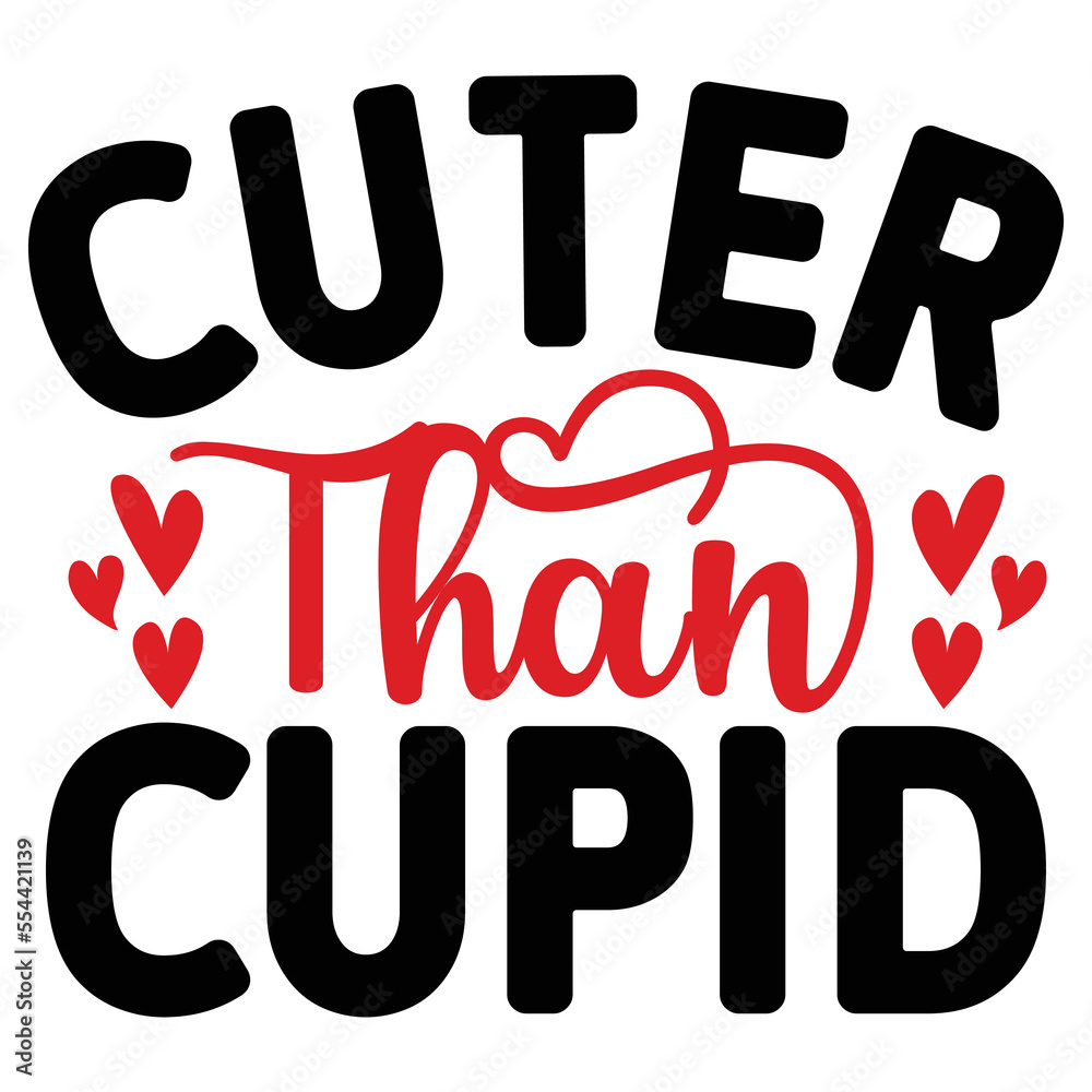 Cuter Than Cupid   T shirt design Vector File