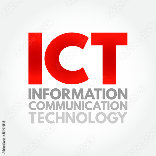 ICT Information and Communication Technology - set of technological tools and resources used to transmit, store, create, share or exchange information, acronym text concept background