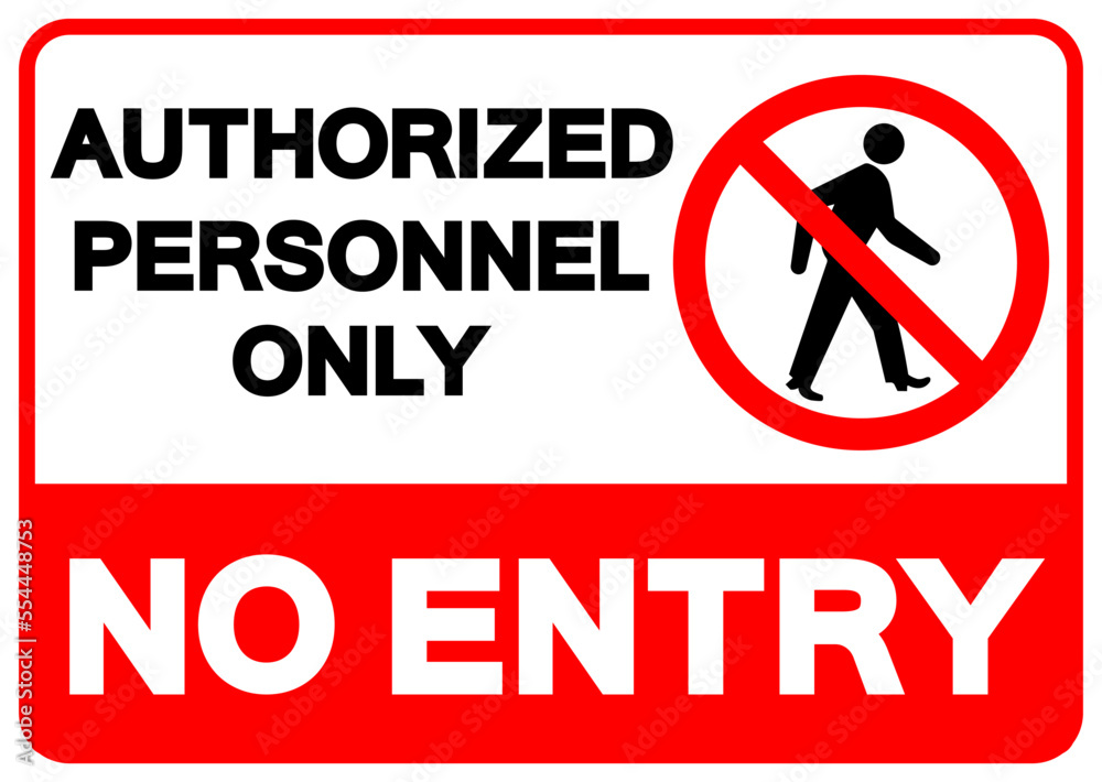 Authorized Personnel Only No Entry Symbol Sign, Vector Illustration, Isolate On White Background Label. EPS10 Authorized Personnel Only No Entry Symbol Sign, Vector Illustration, Isolate On White Background Label. EPS10