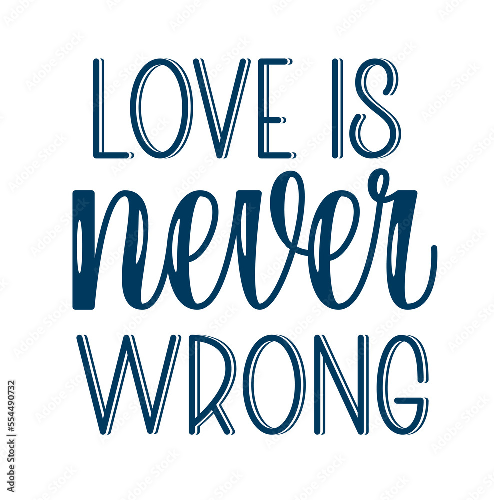 Love is never wrong text. Handwritten vector lettering. LGBT rights inspirational quote. Love is never wrong text. Handwritten vector lettering. LGBT rights inspirational quote.