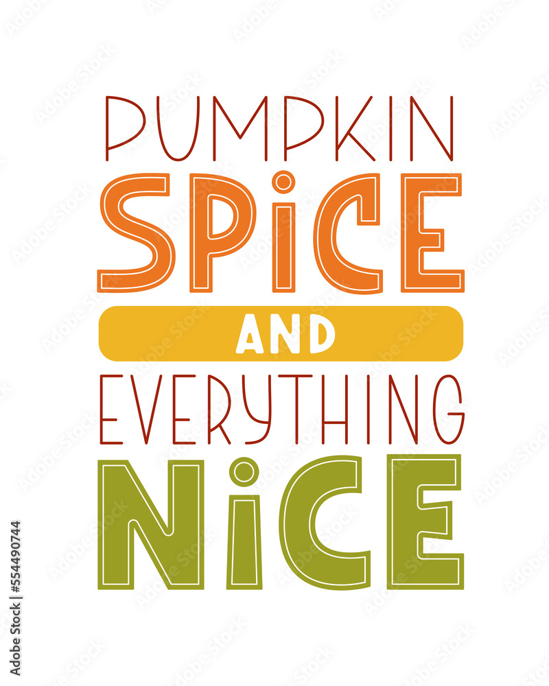 Pumpkin Spice and Everything Nice phrase. Cute Autumn Hand Lettering. Love Fall Quote.