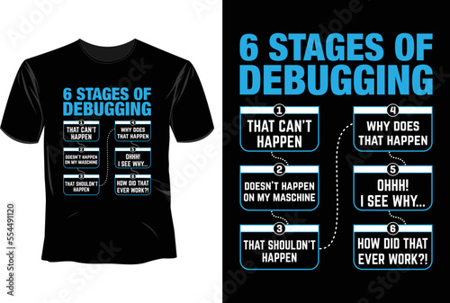 6 Stages of debugging T Shirt Design, Software Developer
