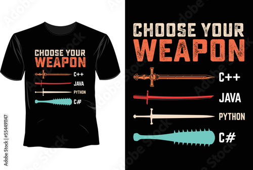 Choose your weapon T Shirt Design, Software Developer