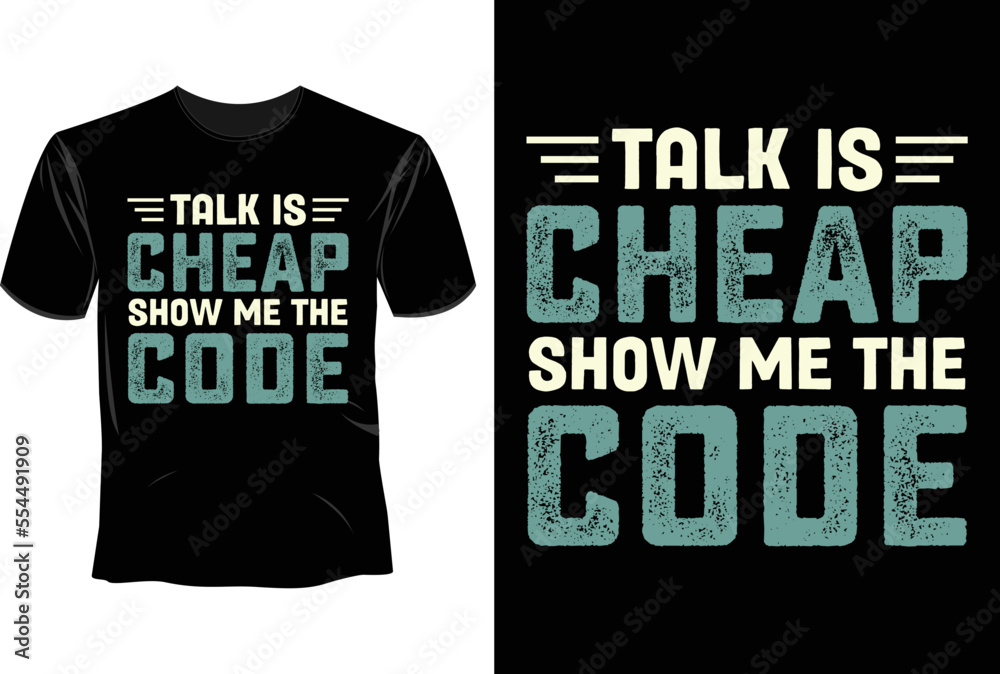 Talk is cheap show me the code T Shirt Design, Software Developer