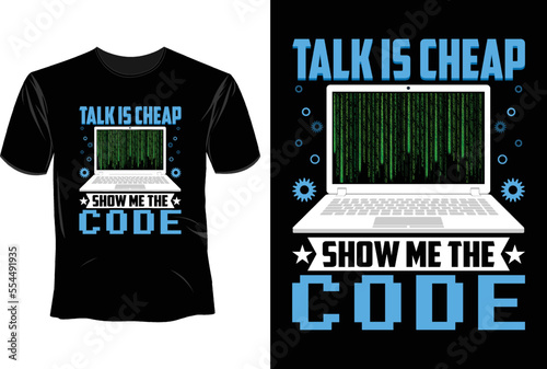 Talk is cheap show me the code  T Shirt Design, Software Developer