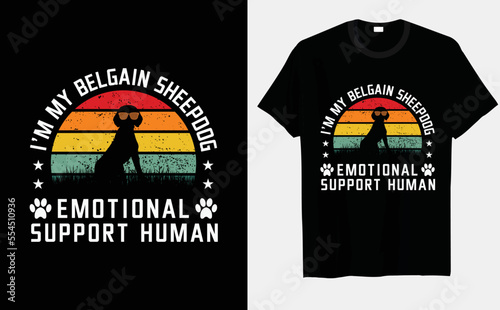 I’m my Belgian Sheepdog dog emotional support human dog trendy retro vector T-shirt designs