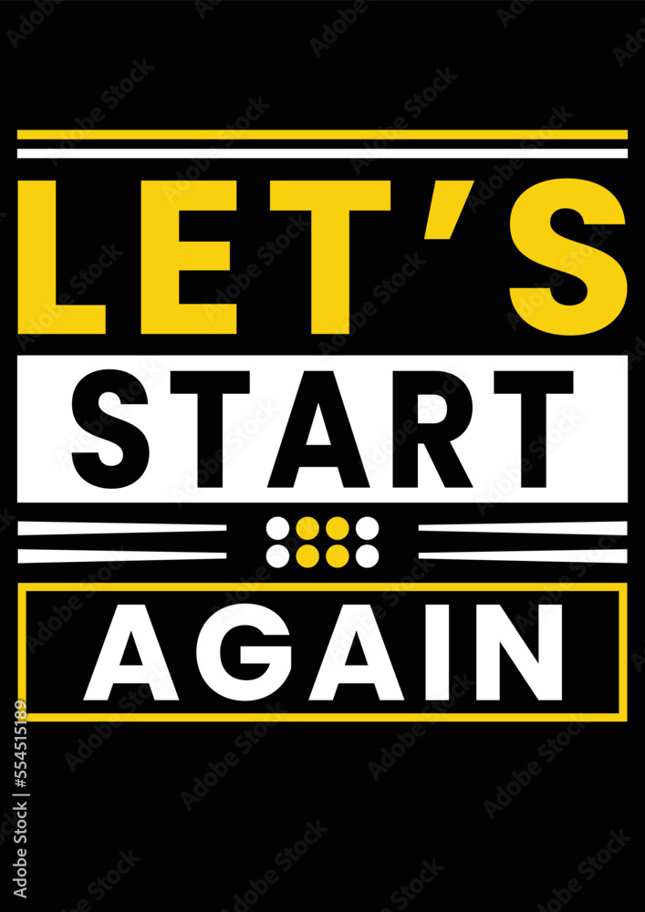 Let's start again t shirt design typography t shirt design Let's start again t shirt design typography t shirt design