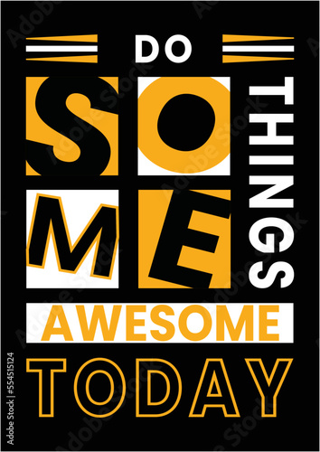 Do something awesome today modern typography quote black t shirt design