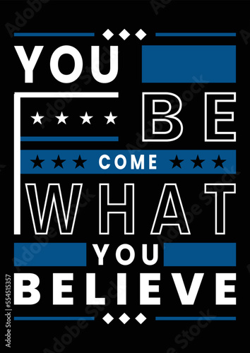 You become what you believe - Motivational Typography t-shirt design