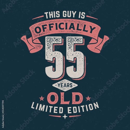 This Guy Is Officially 55 - Fresh Birthday Design. Good For Poster, Wallpaper, T-Shirt, Gift.