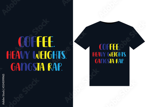 coffee. Heavy Weights. Gangsta Rap. illustrations for print-ready T-Shirts design