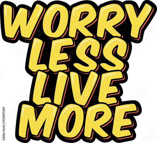 Worry less live more lettering vector illustration