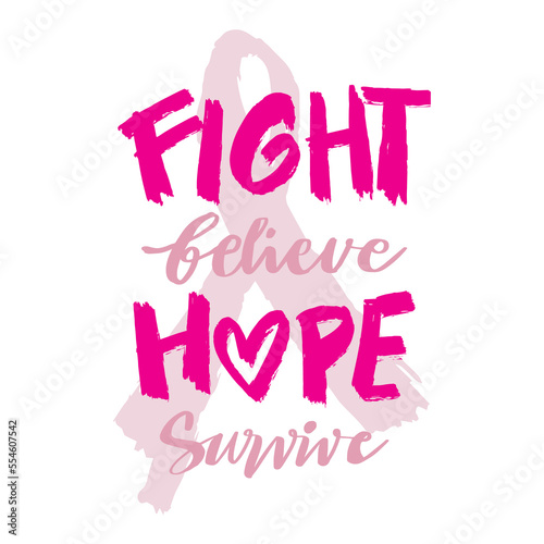 Fight believe hope survive, hand lettering. Breast Cancer t shirt design
