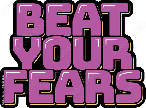 Beat your fears lettering vector illustration
