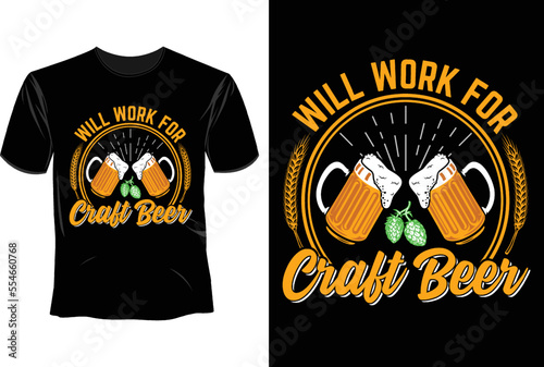 Will work for craft beer T Shirt Design, Craft Beer  T Shirt Design