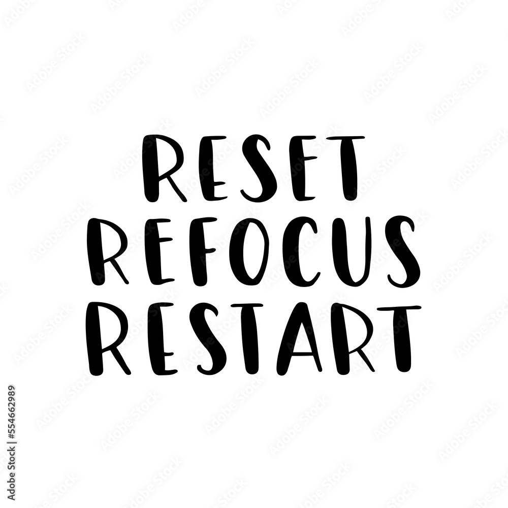 Hand drawn lettering card. The inscription: reset refocus restart. Perfect abstract design for greeting cards, posters, T-shirts, banners, print invitations.