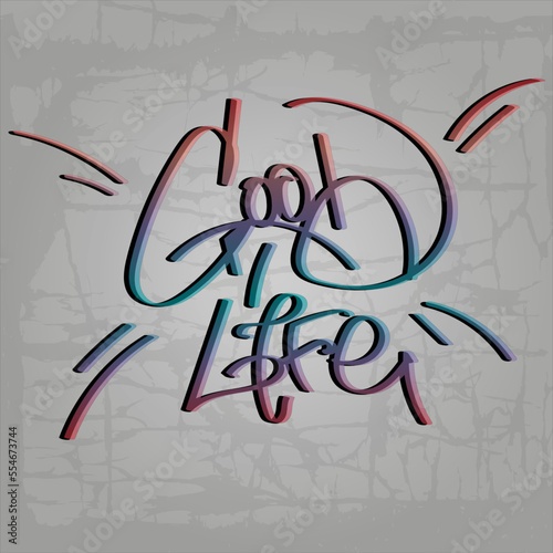 Good life tag lettering graffiti style isolated on concrete wall background. Trendy vector illustration.