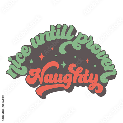 Nice untill proven naughty Merry Christmas Design with xmas Vibes, Stars. Christmas vector Illustration, Vintage Christmas Vector Design