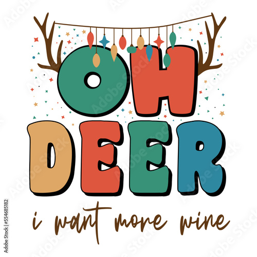 oh deer i want more wine Merry Christmas Lettering. Christmas Vector Design. Xmas Light, Stars 3d Retro design. Vintage Christmas