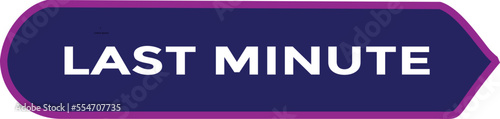 last minute button vectors. sign label speech bubble last minute
