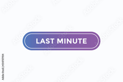 last minute button vectors. sign label speech bubble last minute
