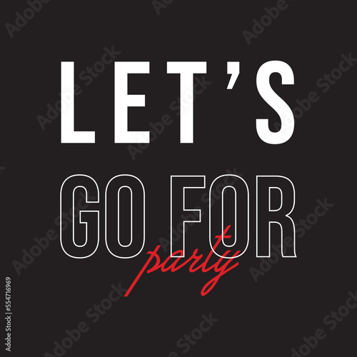 Lets Go For Party T Shirt Design