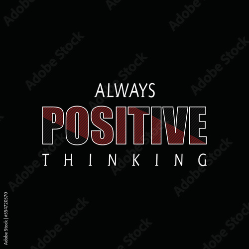 always positive thinking motivational quotes typography design