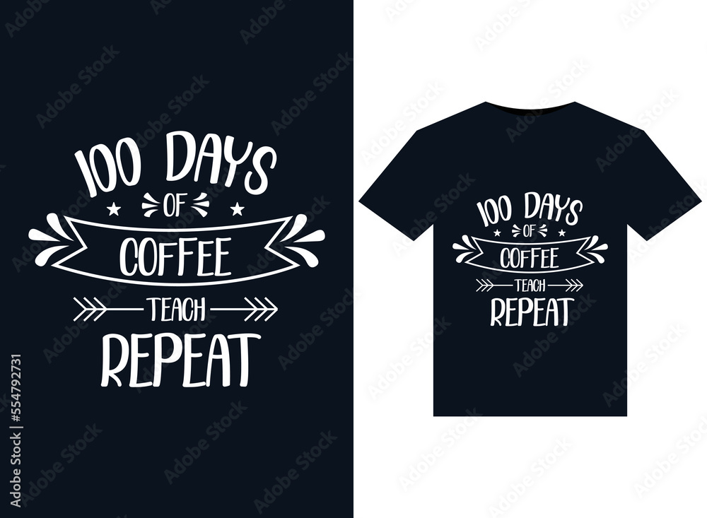 100 Days Of Coffee Teach Repeat illustrations for print-ready T-Shirts design