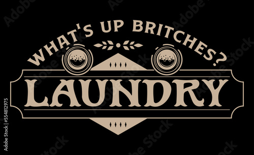 Vintage laundry sign symbols vector illustration isolated. Laundry service room label, tag, poster design for shop. what's up britches