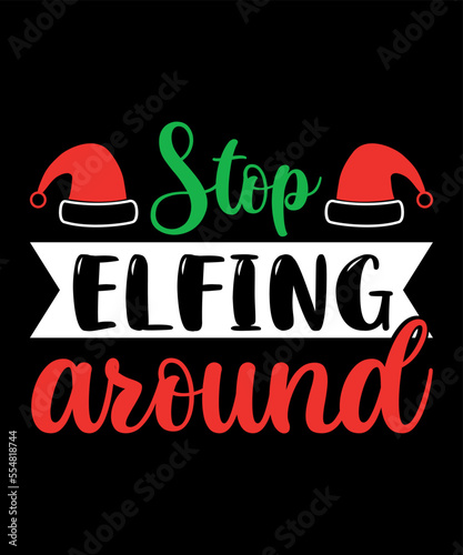 Stop Elfing Around Christmas Shirt, ELF Shirt, Christmas Vector