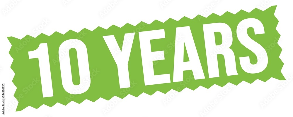 10 YEARS text written on green stamp sign. 10 YEARS text written on green stamp sign.