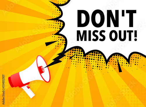 Dont miss out Announcement Megaphone Label. Loudspeaker speech bubble.