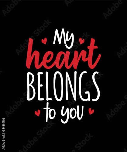 My heart belongs to you. Valentine day t-shirt design template