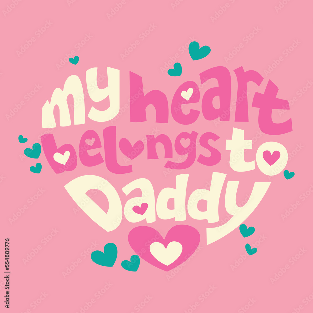 My Heart Belongs To Daddy, Heart Shirt Design, Valentines Gift Shirt, Thanksgiving Gift, Vector Illustration
