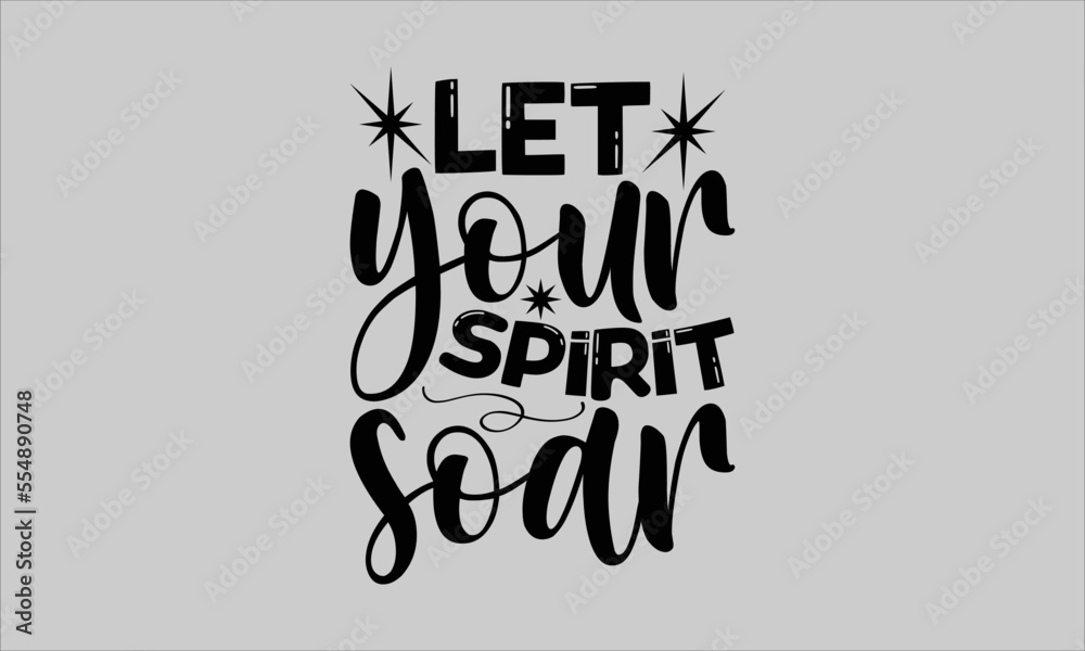 Let your spirit soar- Butterfly T-shirt Design, SVG Designs Bundle, cut files, handwritten phrase calligraphic design, funny eps files, svg cricut